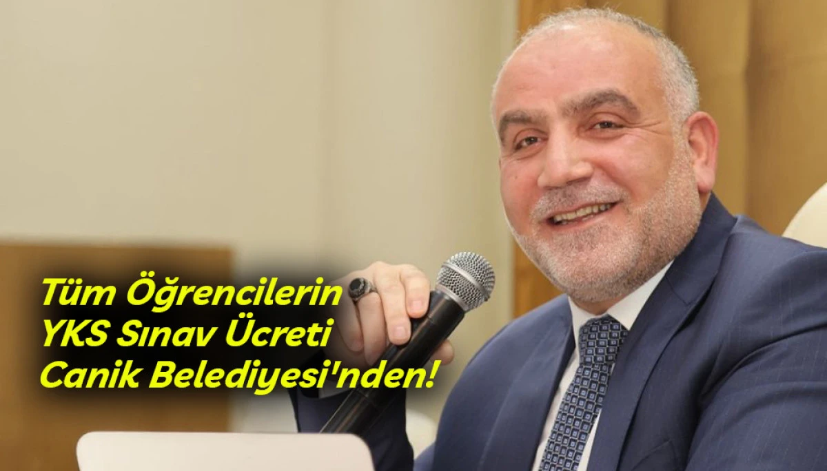 T&uuml;m &Ouml;ğrencilerin YKS Sınav &Uuml;creti Canik Belediyesi'nden! 