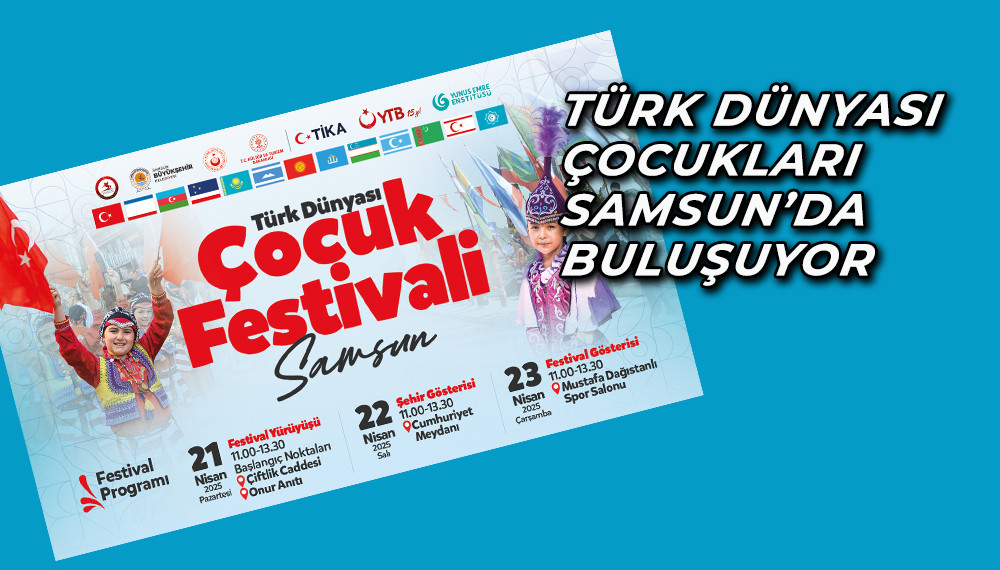 Türk Dünyası Çocukları Samsun’da Buluşuyor