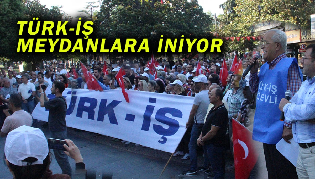 TÜRK-İŞ Meydanlara İniyor