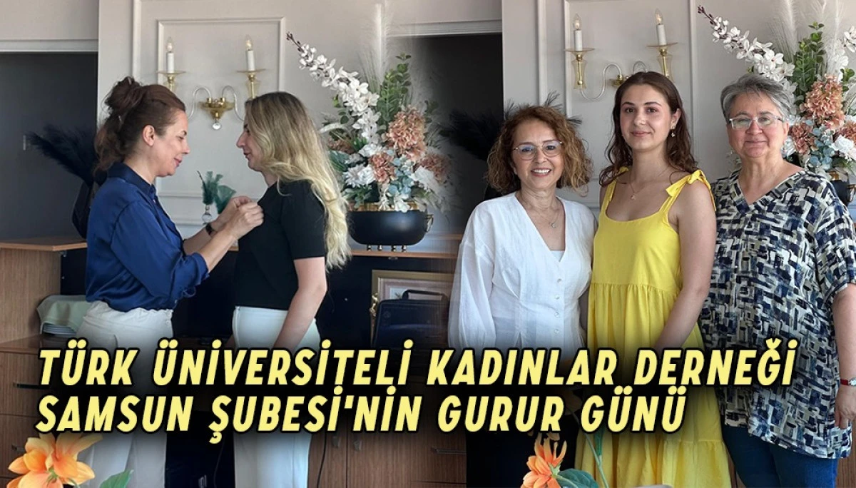 Türk Üniversiteli Kadınlar Derneği Samsun Şubesi'nin Gurur Günü