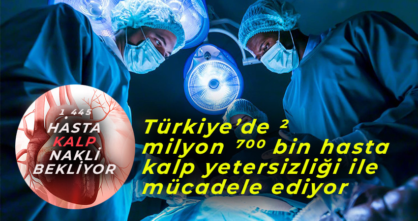 Türkiye’de 2 milyon 700 bin hasta kalp yetersizliği ile mücadele ediyor