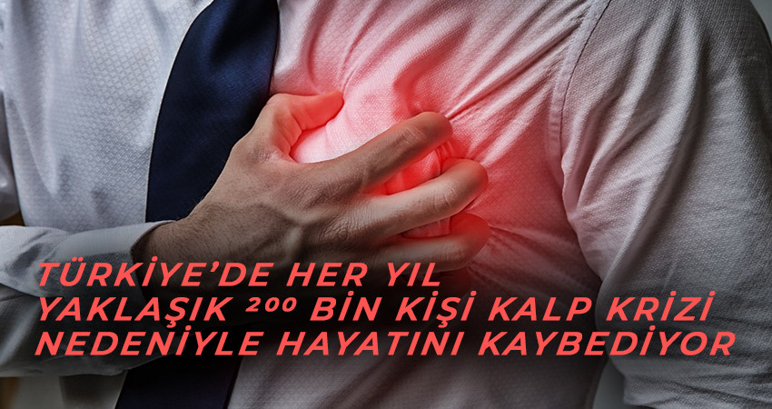 Türkiye’de Her Yıl  200 Bin Kişi Kalp Krizi Nedeniyle Hayatını Kaybediyor