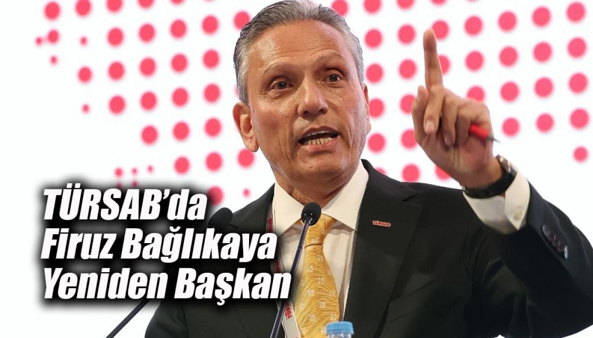 TÜRSAB’da Firuz Bağlıkaya Yeniden Başkan