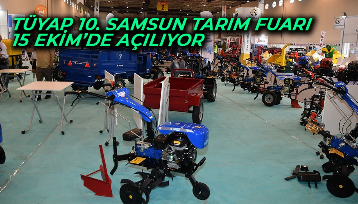 TÜYAP 10. Samsun Tarım Fuarı 15 Ekim’de Açılıyor