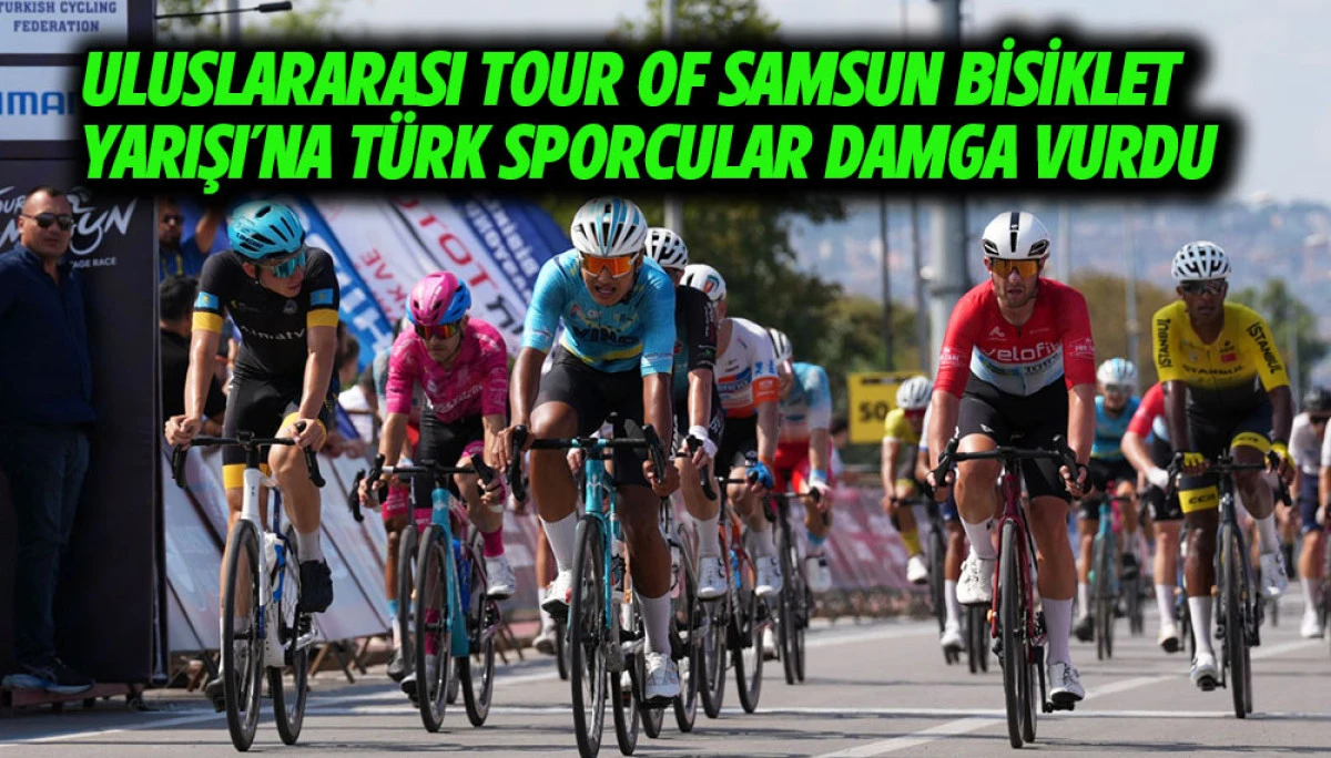 Uluslararası Tour Of Samsun Bisiklet Yarışı&rsquo;na T&uuml;rk Sporcular Damga Vurdu