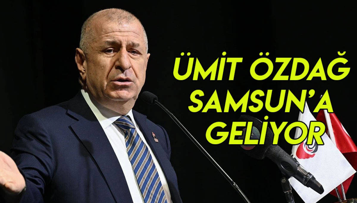 Ümit Özdağ Samsun’a Geliyor
