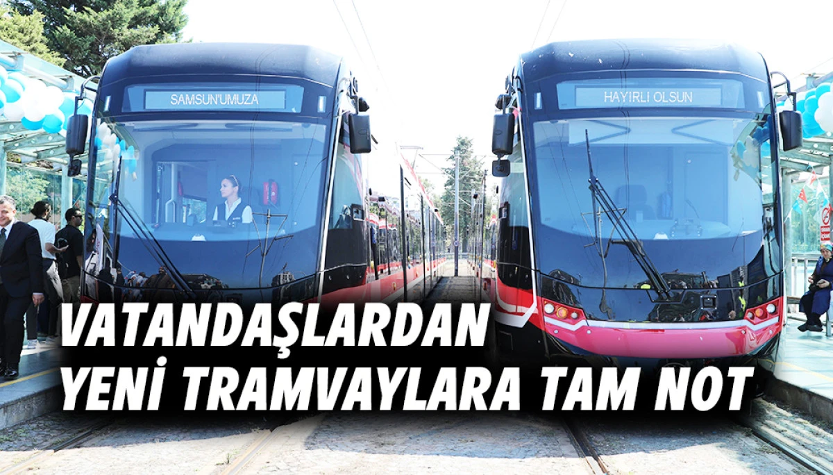 Vatandaşlardan Yeni Tramvaylara Tam Not