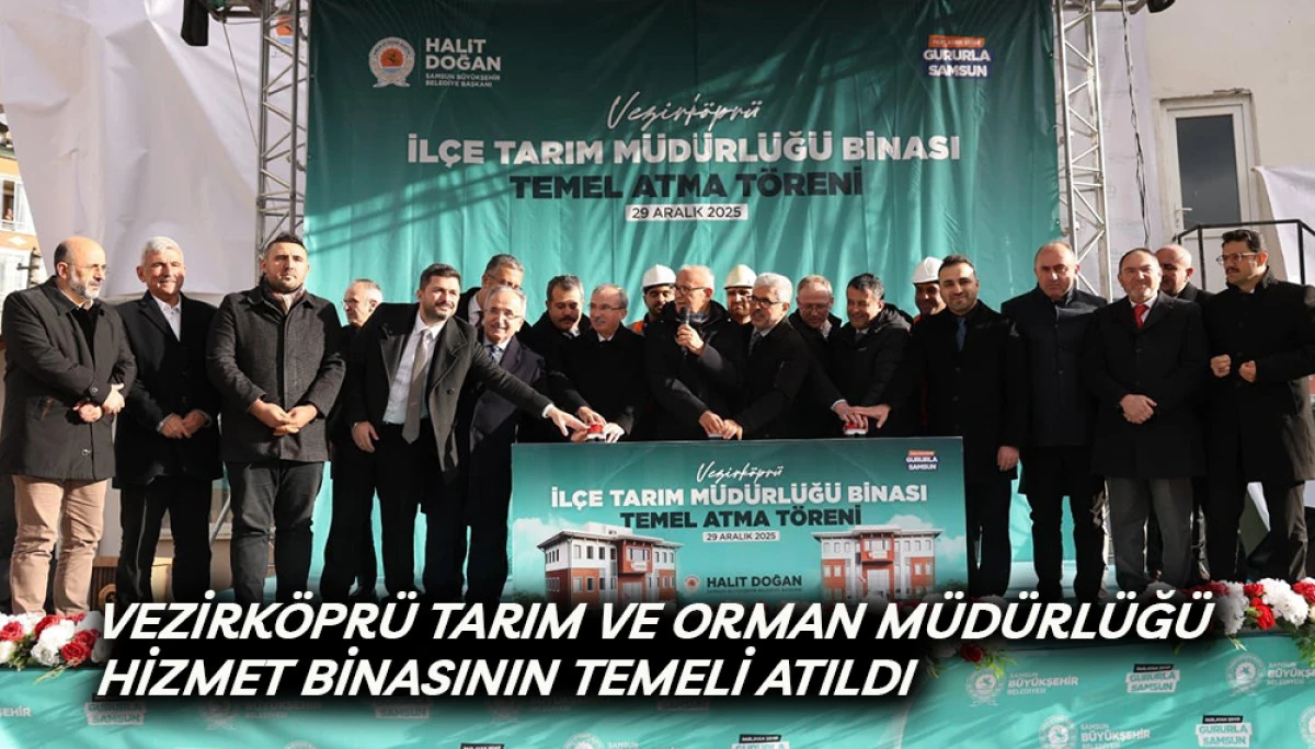 VEZİRK&Ouml;PR&Uuml; TARIM VE ORMAN M&Uuml;D&Uuml;RL&Uuml;Ğ&Uuml; HİZMET BİNASININ TEMELİ ATILDI