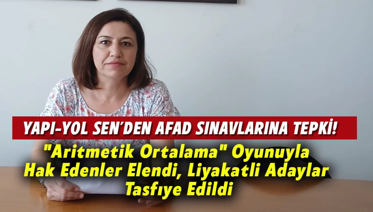 YAPI-YOL SEN&rsquo;den AFAD sınavlarına tepki!