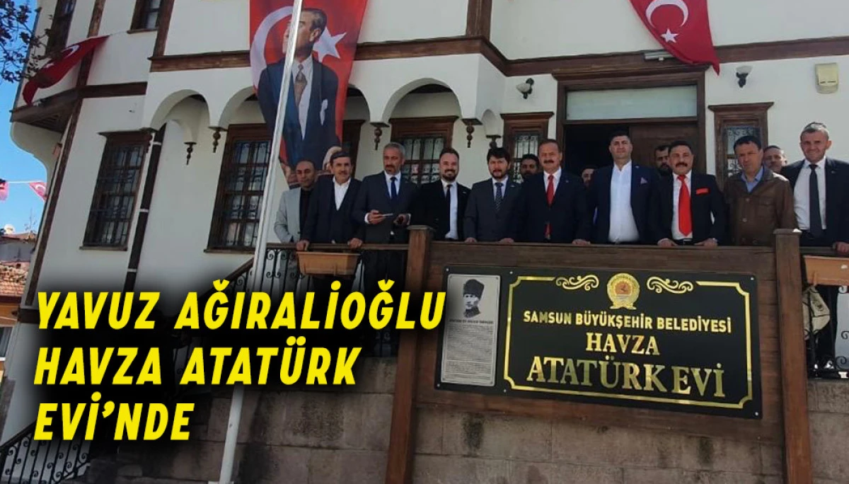 Yavuz Ağıralioğlu Havza Atatürk Evi'nde