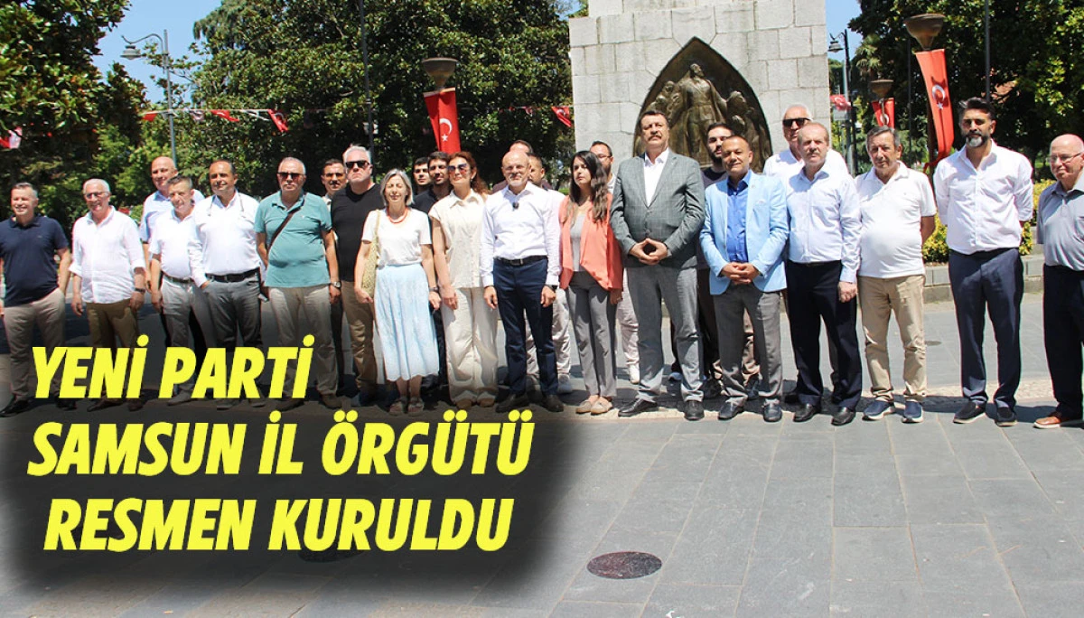 YENİ PARTİ SAMSUN İL &Ouml;RG&Uuml;T&Uuml; RESMEN KURULDU