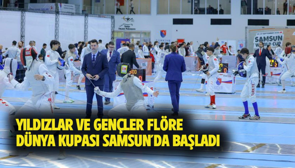 YILDIZLAR VE GEN&Ccedil;LER FL&Ouml;RE D&Uuml;NYA KUPASI SAMSUN&rsquo;DA BAŞLADI