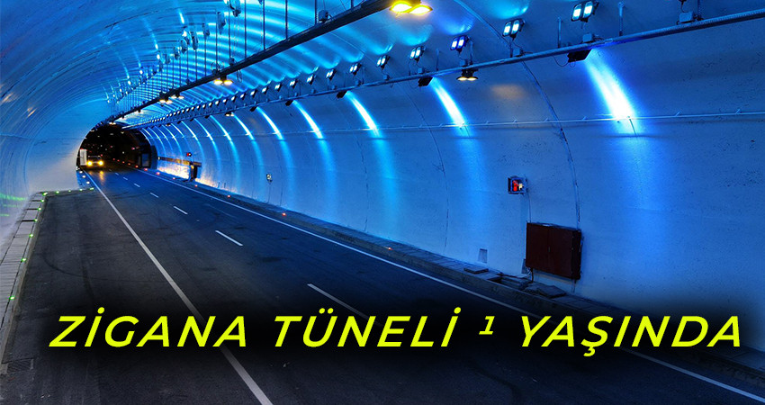  ZİGANA TÜNELİ 1 YAŞINDA