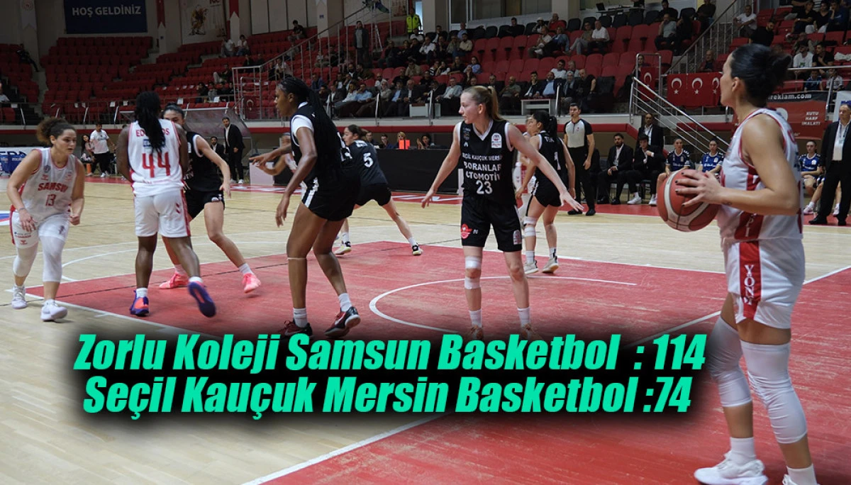 Zorlu Koleji Samsun Basketbol  : 114  Seçil Kauçuk Mersin Basketbol :74