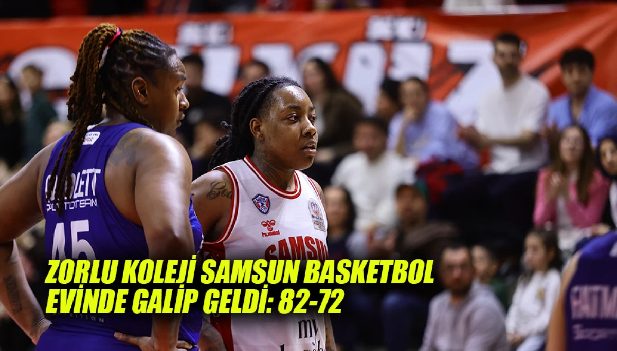 Zorlu Koleji Samsun Basketbol Evinde Galip Geldi: 82-72