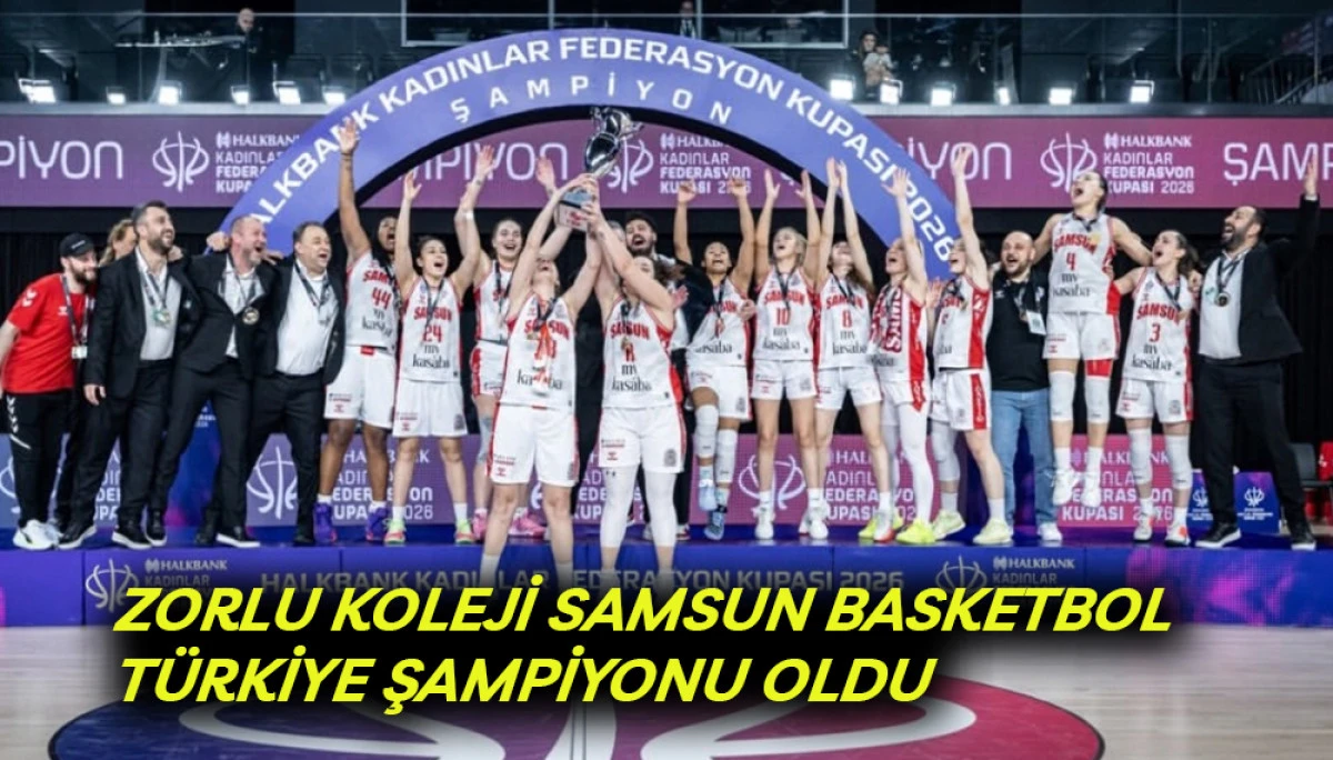 Zorlu Koleji Samsun Basketbol T&uuml;rkiye Şampiyonu Oldu