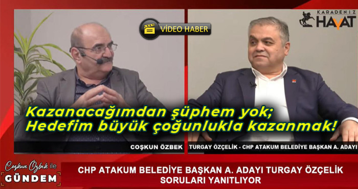 CHP ATAKUM BELEDİYE BAŞKAN ADAY ADAYI TURGAY ÖZÇELİK ÖNSEÇİM ÖNCESİ SORULARI CEVAPLANDIRDI