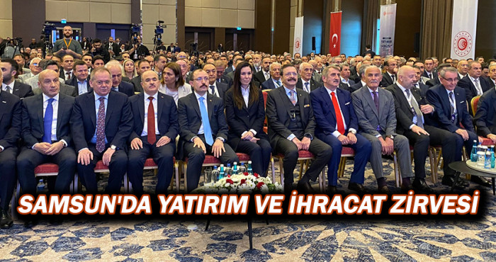 Samsun'da  Yatırım ve İhracat Zirvesi